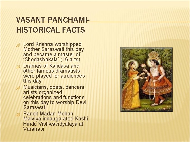 VASANT PANCHAMIHISTORICAL FACTS Lord Krishna worshipped Mother Saraswati this day and became a master