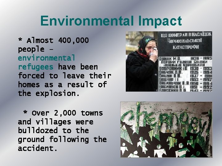 Environmental Impact * Almost 400, 000 people – environmental refugees have been forced to