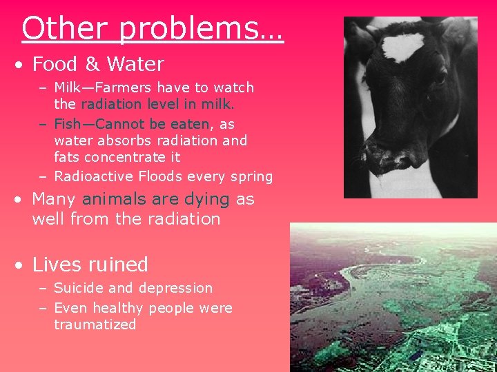 Other problems… • Food & Water – Milk—Farmers have to watch the radiation level