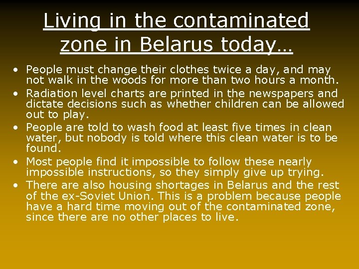 Living in the contaminated zone in Belarus today… • People must change their clothes