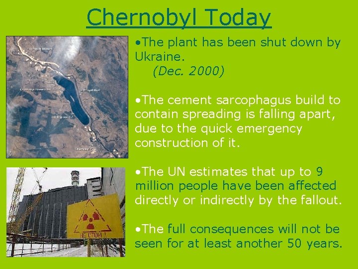 Chernobyl Today • The plant has been shut down by Ukraine. (Dec. 2000) •
