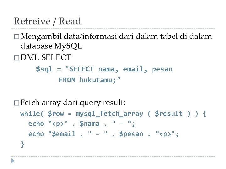 Retreive / Read � Mengambil data/informasi dari dalam tabel di dalam database My. SQL