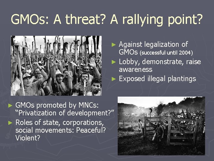 GMOs: A threat? A rallying point? Against legalization of GMOs (successful until 2004) ►