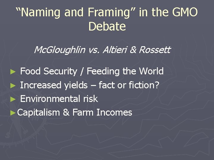 “Naming and Framing” in the GMO Debate Mc. Gloughlin vs. Altieri & Rossett Food