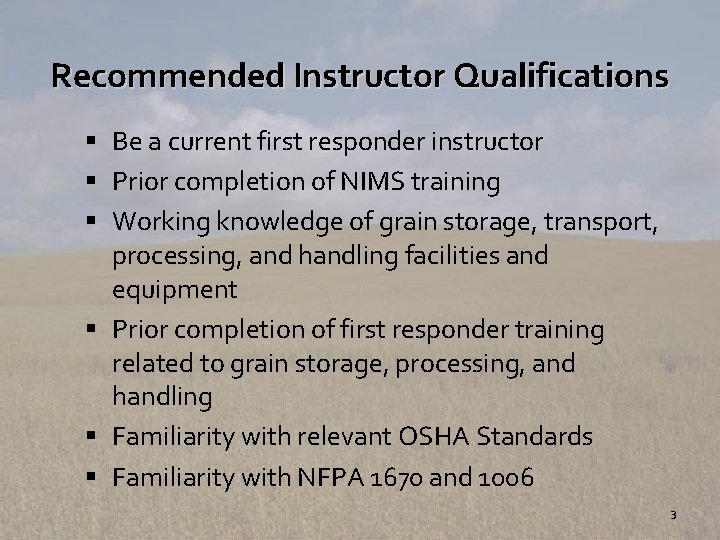 Recommended Instructor Qualifications § Be a current first responder instructor § Prior completion of