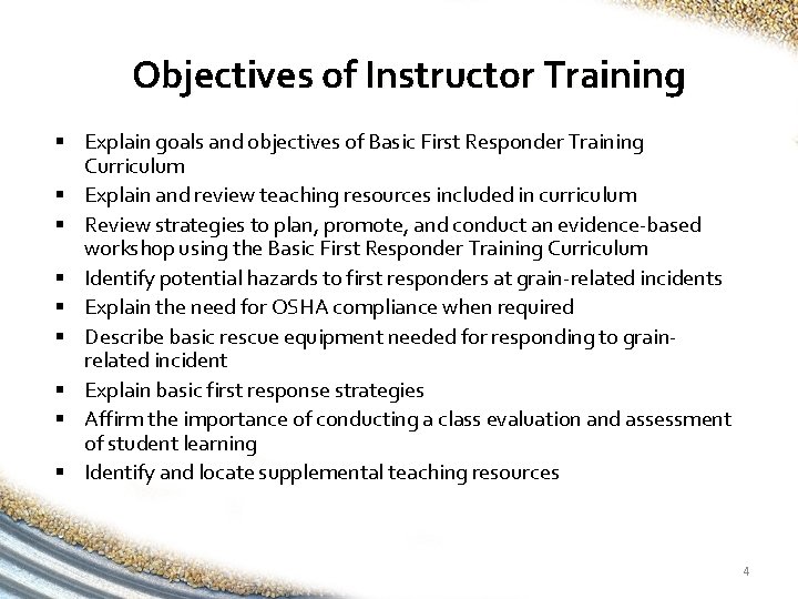 Objectives of Instructor Training § Explain goals and objectives of Basic First Responder Training