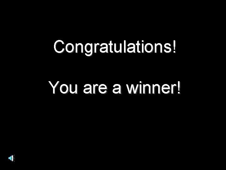 Congratulations! You are a winner! 