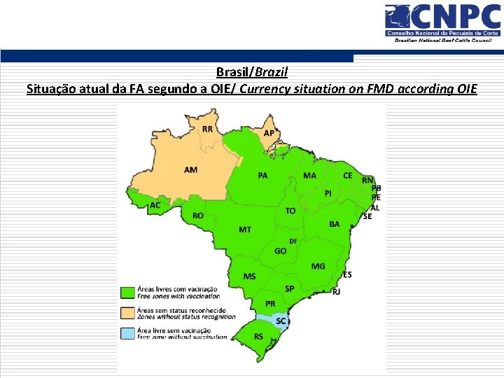 Brasil/Brazil Situação atual da FA segundo a OIE/ Currency situation on FMD according OIE