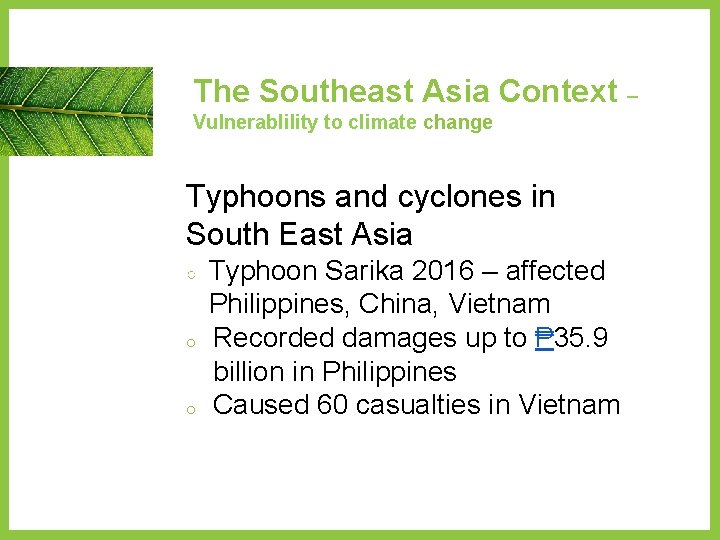 The Southeast Asia Context – Vulnerablility to climate change Typhoons and cyclones in South