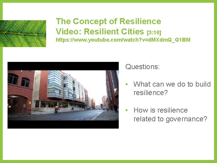 The Concept of Resilience Video: Resilient Cities [3: 10] https: //www. youtube. com/watch? v=d.