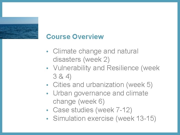 Course Overview • Climate change and natural • • • disasters (week 2) Vulnerability