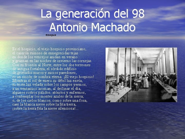 La generación del 98 Antonio Machado El hospicio Es el hospicio, el viejo hospicio