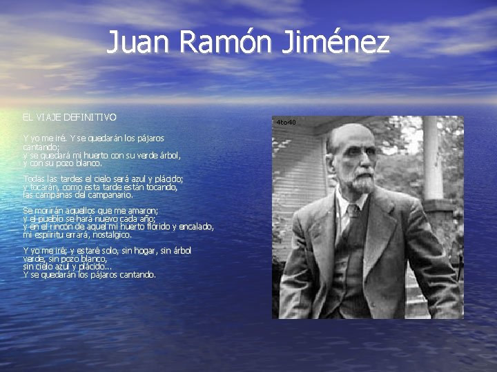 Juan Ramón Jiménez EL VIAJE DEFINITIVO Y yo me iré. Y se quedarán los