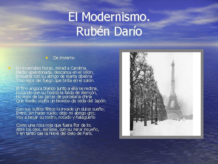 El Modernismo. Rubén Darío • • De invierno En invernales horas, mirad a Carolina.