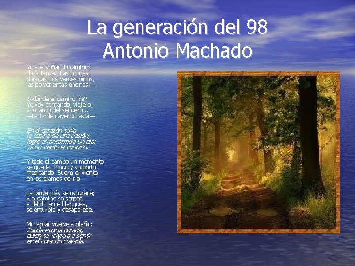 La generación del 98 Antonio Machado Yo voy soñando caminos de la tarde. ¡Las