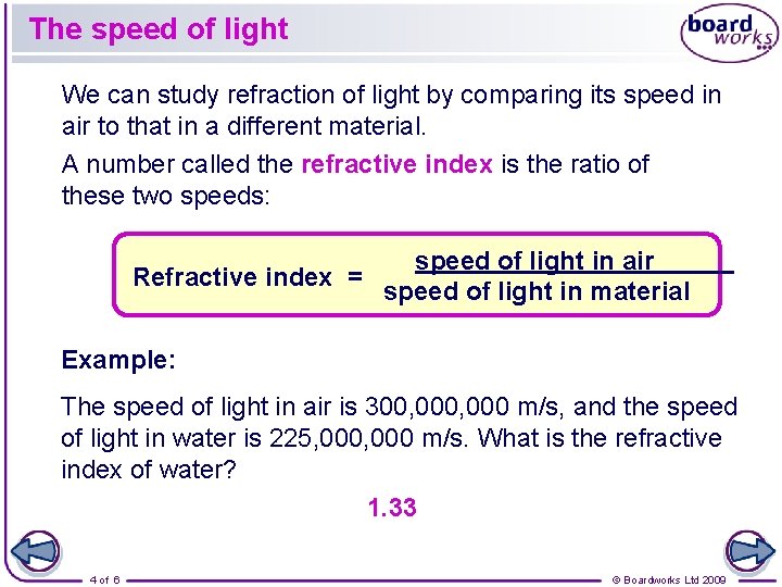 The speed of light We can study refraction of light by comparing its speed