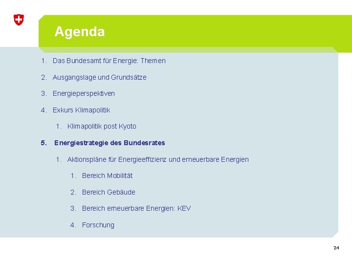 Agenda 1. Das Bundesamt für Energie: Themen 2. Ausgangslage und Grundsätze 3. Energieperspektiven 4.
