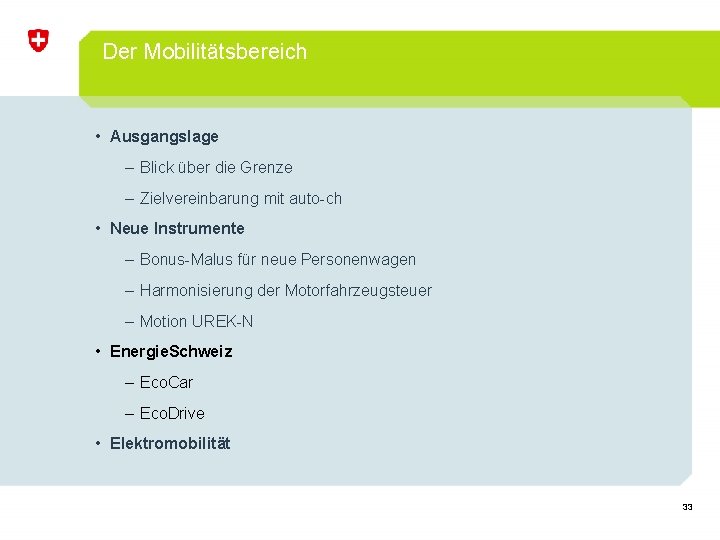 Der Mobilitätsbereich • Ausgangslage – Blick über die Grenze – Zielvereinbarung mit auto-ch •