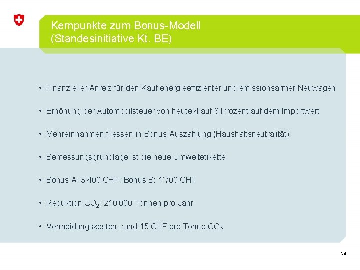Kernpunkte zum Bonus-Modell (Standesinitiative Kt. BE) • Finanzieller Anreiz für den Kauf energieeffizienter und