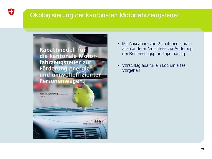 Ökologisierung der kantonalen Motorfahrzeugsteuer • Mit Ausnahme von 2 Kantonen sind in allen anderen