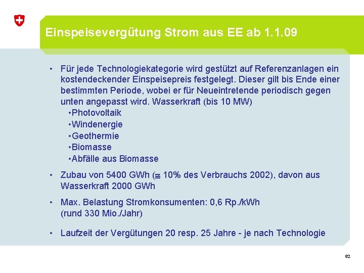 Einspeisevergütung Strom aus EE ab 1. 1. 09 • Für jede Technologiekategorie wird gestützt