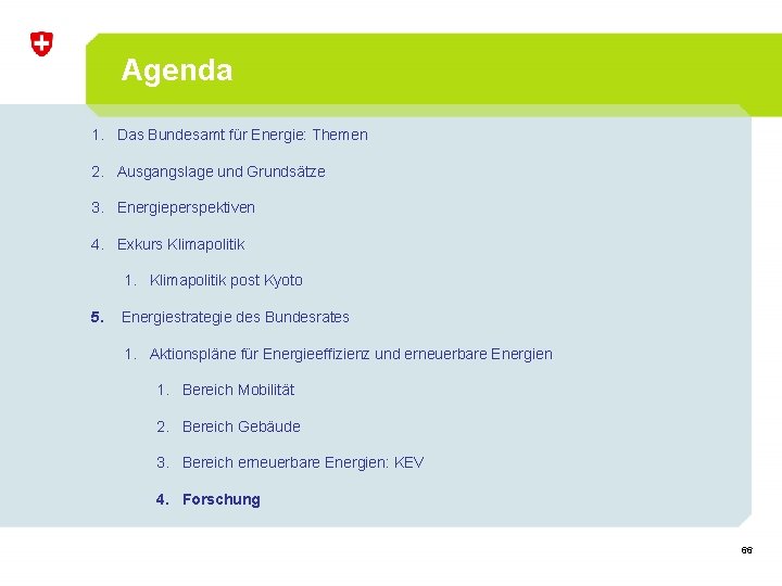 Agenda 1. Das Bundesamt für Energie: Themen 2. Ausgangslage und Grundsätze 3. Energieperspektiven 4.