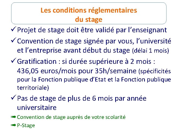 Les conditions réglementaires du stage ü Projet de stage doit être validé par l’enseignant