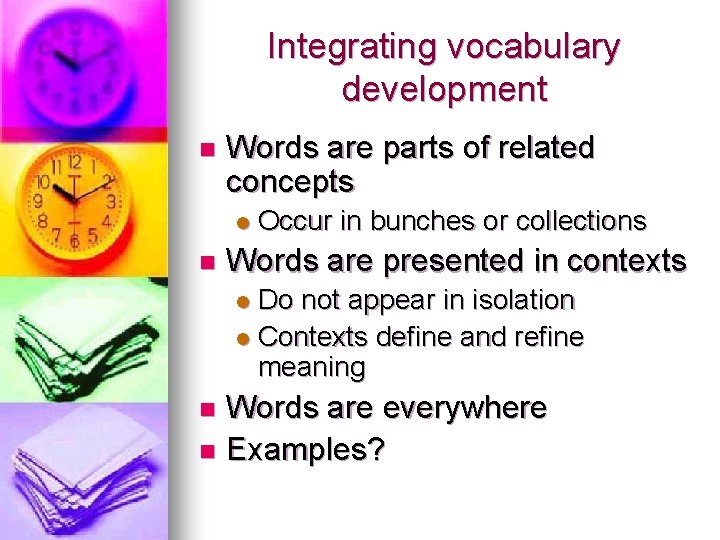 Integrating vocabulary development n Words are parts of related concepts l n Occur in