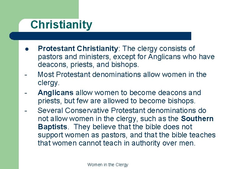 Christianity Protestant Christianity: The clergy consists of pastors and ministers, except for Anglicans who