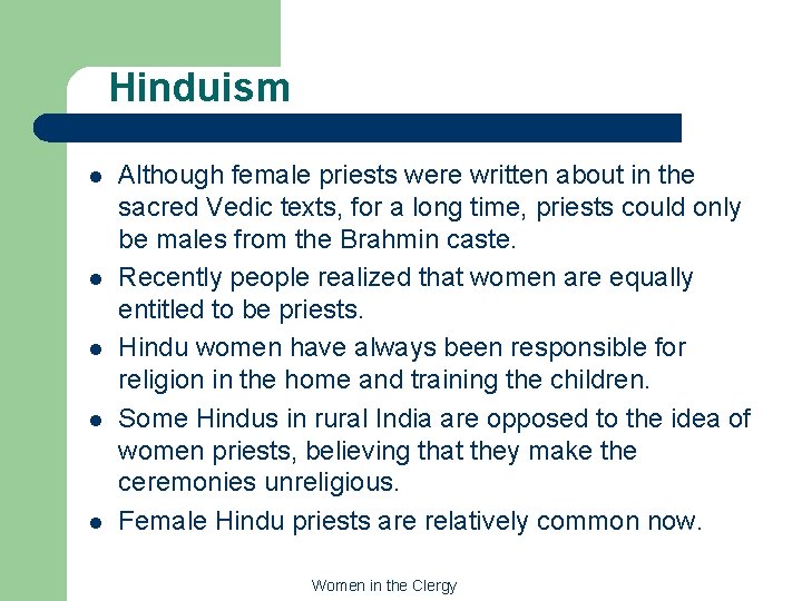 Hinduism l l l Although female priests were written about in the sacred Vedic