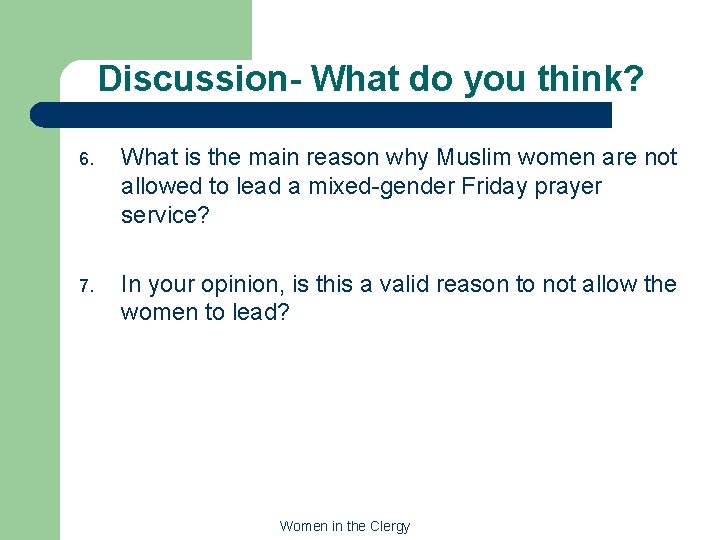 Discussion- What do you think? 6. What is the main reason why Muslim women