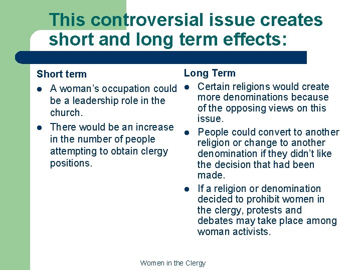 This controversial issue creates short and long term effects: Long Term Short term l