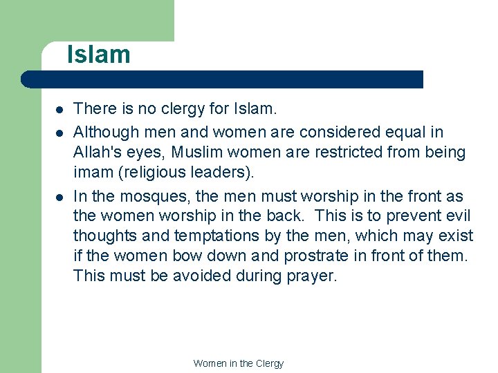 Islam l l l There is no clergy for Islam. Although men and women