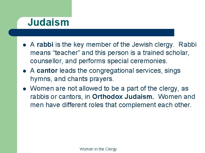 Judaism l l l A rabbi is the key member of the Jewish clergy.