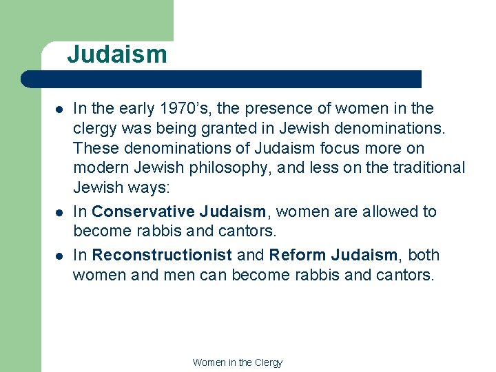 Judaism l l l In the early 1970’s, the presence of women in the