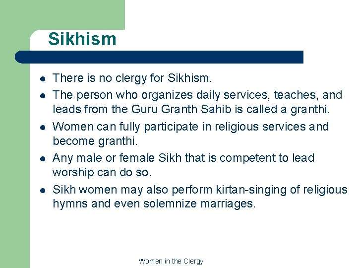 Sikhism l l l There is no clergy for Sikhism. The person who organizes