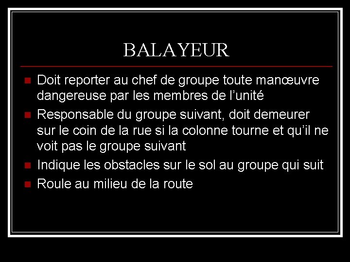 BALAYEUR n n Doit reporter au chef de groupe toute manœuvre dangereuse par les