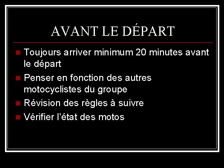 AVANT LE DÉPART Toujours arriver minimum 20 minutes avant le départ n Penser en