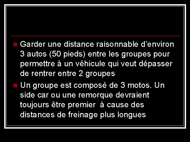 Garder une distance raisonnable d’environ 3 autos (50 pieds) entre les groupes pour permettre
