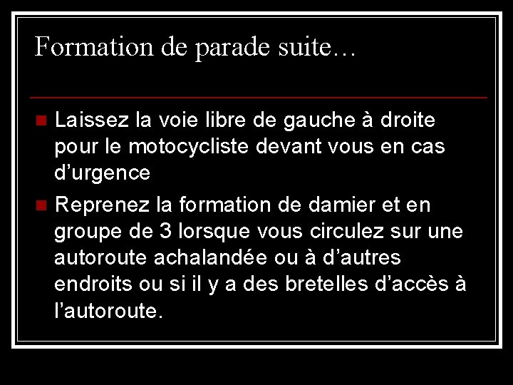 Formation de parade suite… Laissez la voie libre de gauche à droite pour le
