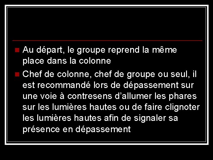 Au départ, le groupe reprend la même place dans la colonne n Chef de