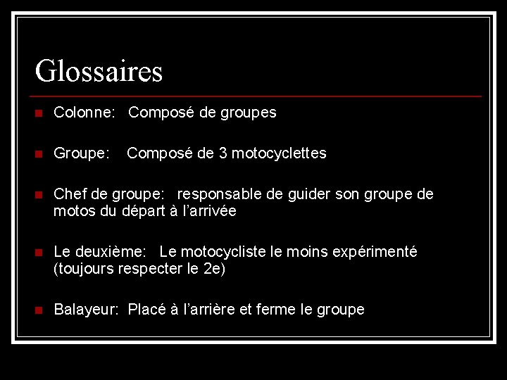 Glossaires n Colonne: Composé de groupes n Groupe: n Chef de groupe: responsable de