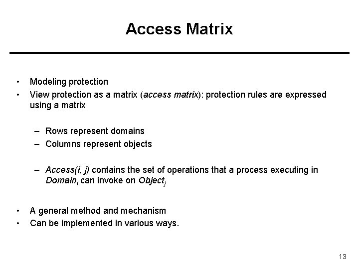 Access Matrix • • Modeling protection View protection as a matrix (access matrix): protection