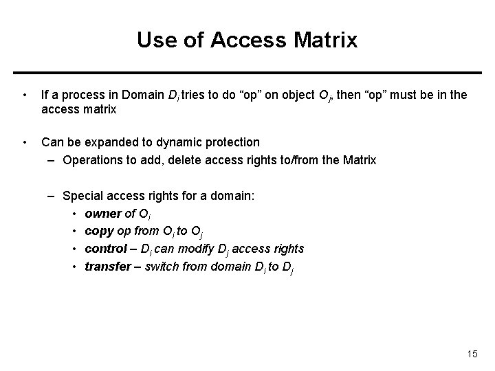 Use of Access Matrix • If a process in Domain Di tries to do