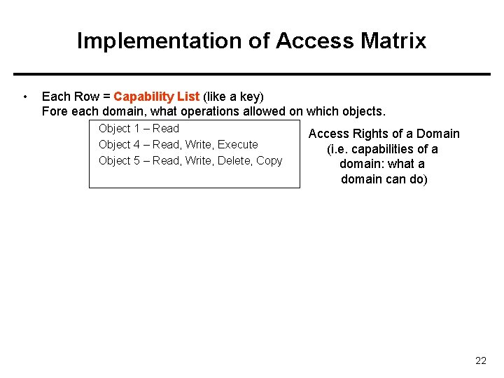 Implementation of Access Matrix • Each Row = Capability List (like a key) Fore