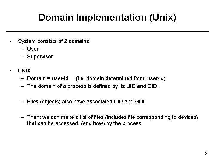 Domain Implementation (Unix) • System consists of 2 domains: – User – Supervisor •