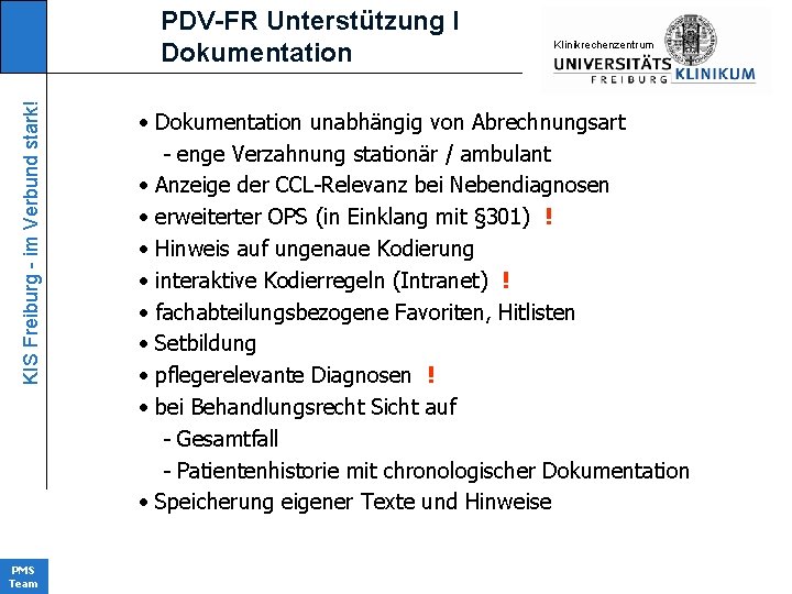KIS Freiburg - im Verbund stark! PDV-FR Unterstützung I Dokumentation PMS Team KIinikrechenzentrum •