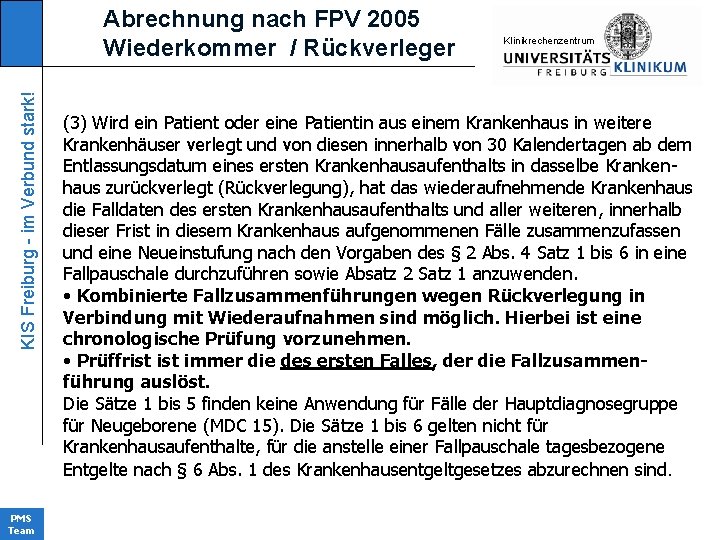 KIS Freiburg - im Verbund stark! Abrechnung nach FPV 2005 Wiederkommer / Rückverleger PMS