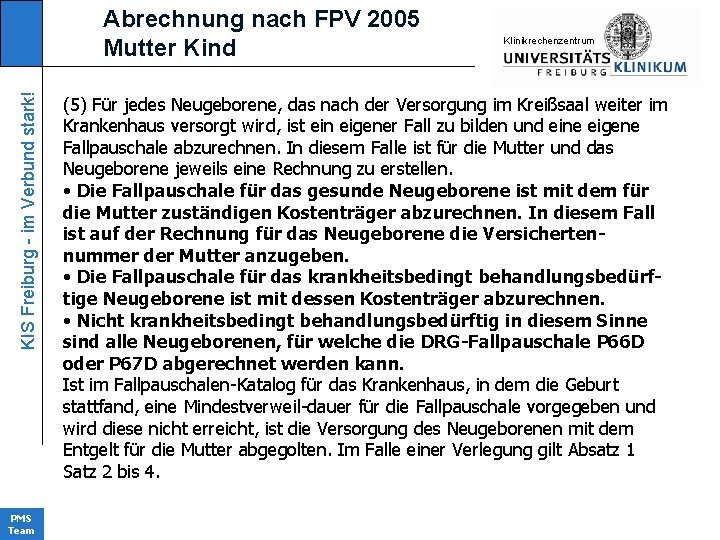 KIS Freiburg - im Verbund stark! Abrechnung nach FPV 2005 Mutter Kind PMS Team