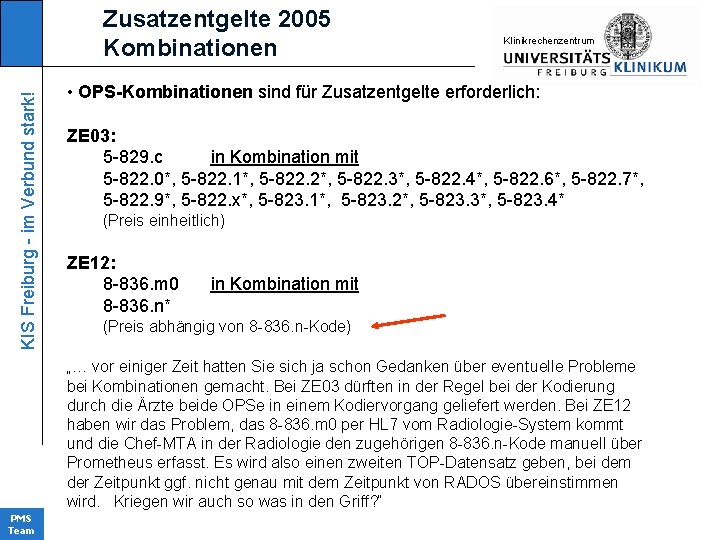KIS Freiburg - im Verbund stark! Zusatzentgelte 2005 Kombinationen KIinikrechenzentrum • OPS-Kombinationen sind für